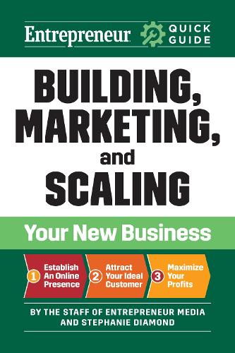 Бумажная книга «Entrepreneur Quick Guide: Building, Marketing, and Scaling Your New Business», авторов Стефани Даймонд, Сотрудники "Entrepreneur Media" - фото №1