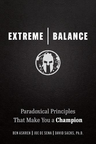 Бумажная книга «Extreme Balance: The Paradoxical Principles That Can Make You a Champion», авторов Бен Аскрен, Джо Де Сена - фото №1