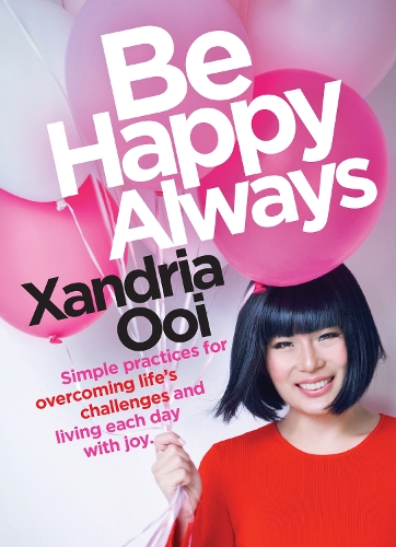 Бумажная книга «Be Happy, Always: Simple Practices For Overcoming Life's Challenges and Living Each Day With Joy (For Fans of Chicken Soup for the Soul)», автор Ксандрия Оой - фото №1