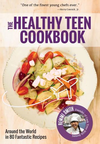 Бумажная книга «Healthy Teen Cookbook: Around the World In 50 Fantastic Recipes», автор Ремми Смит - фото №1