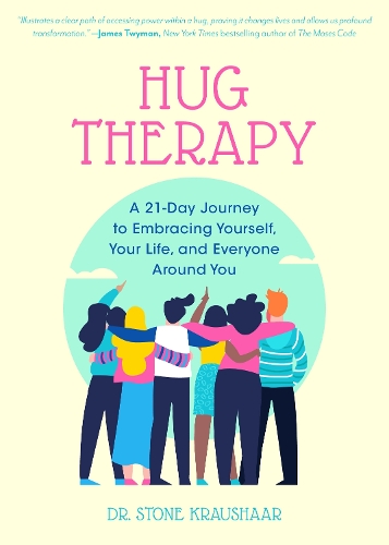 Паперова книга «Hug Therapy: A 21-Day Journey to Embracing Yourself, Your Life, and Everyone Around You», автор Стоун Краушаар - фото №1