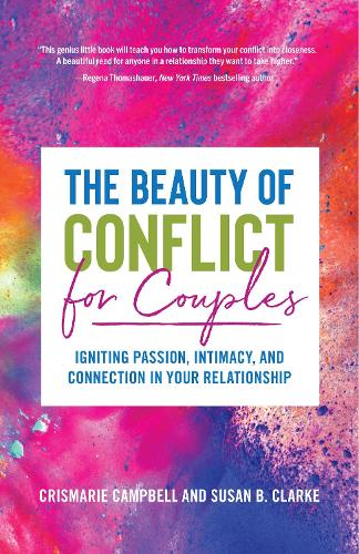 Паперова книга «The Beauty of Conflict for Couples: Igniting Passion, Intimacy and Connection in your Relationship (Conflict in Relationships, for Readers of Communication in Marriage or The High Conflict Couple)», авторів КрісМарі Кемпбелл, Сьюзан Кларк - фото №1