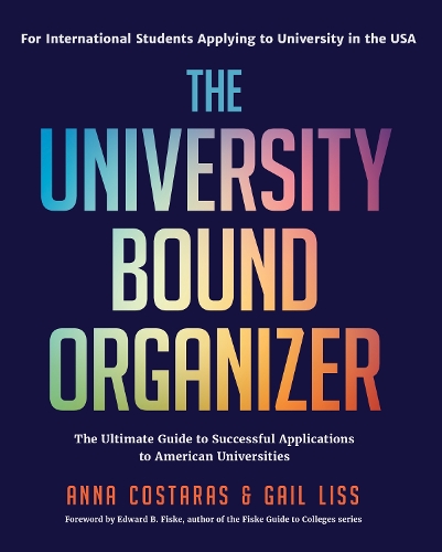 Бумажная книга «The University Bound Organizer: The Ultimate Guide to Successful Applications to American Universities (University Admission Advice, Application Guide, College Planning Book)», авторов Анна Костарас, Гейл Лисс - фото №1