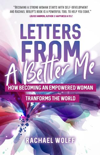 Паперова книга «Letters from a Better Me: How Becoming an Empowered Woman Transforms the World», автор Рейчел Вольфф - фото №1