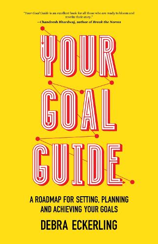 Бумажная книга «Your Goal Guide: A Roadmap for Setting, Planning and Achieving Your Goals», автор Дебра Экерлинг - фото №1