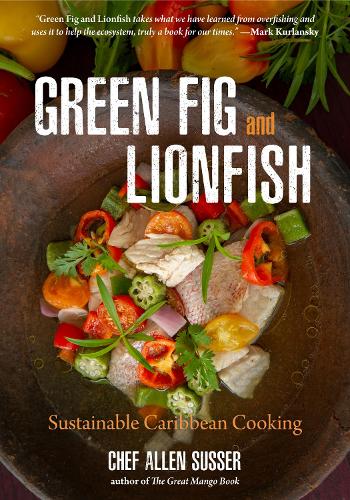 Бумажная книга «Green Fig and Lionfish: Sustainable Caribbean Cooking (A Gourmet Foodie Gift)», автор Аллен Сассер - фото №1