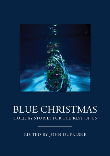 Бумажная книга «Blue Christmas: Holiday Stories for the Rest of Us (Holiday Fiction, for Readers of 12 Days at Bleakly Manor)», автор Джон Дюфрейн - фото №1