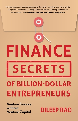 Бумажная книга «Finance Secrets of Billion-Dollar Entrepreneurs: Venture Finance Without Venture Capital (Capital Productivity, Business Start Up, Entrepreneurship, Financial Accounting)», автор Дилип Рао - фото №1