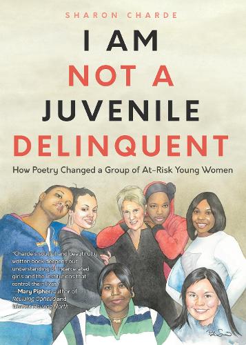 Бумажная книга «I Am Not a Juvenile Delinquent: How Poetry Changed a Group of At-Risk Young Women (Lessons in Rehabilitation and Letting It Go)», автор Шэрон Чард - фото №1