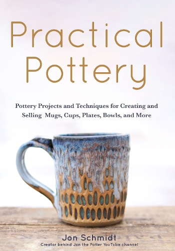 Паперова книга «Practical Pottery: 40 Pottery Projects for Creating and Selling  Mugs, Cups, Plates, Bowls, and More (Arts and Crafts, Hobbies, Ceramics, Sculpting Technique)», автор Джон Шмідт - фото №1