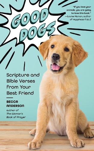 Бумажная книга «Good Dogs: Scripture and Bible Verses from Your Best Friend (Christian gift for women)», автор Бекка Андерсон - фото №1