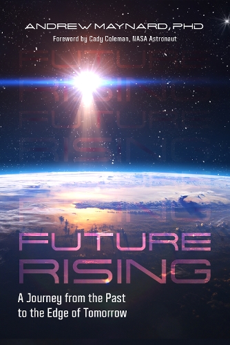Бумажная книга «Future Rising: A Journey from the Past to the Edge of Tomorrow (Future of Humanity, Social Aspects of Technology)», автор Эндрю Мейнард - фото №1