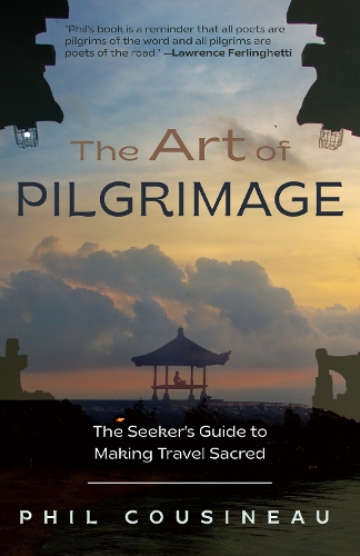 Паперова книга «The Art of Pilgrimage: The Seeker's Guide to Making Travel Sacred», автор Фил Кузино - фото №1