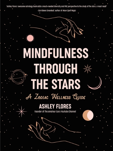 Бумажная книга «Mindfulness through the Stars: A Zodiac Wellness Guide (An essential guide for all zodiac signs, personality types, and understanding yourself)», автор Эшли Флорес - фото №1