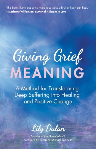 Бумажная книга «Giving Grief Meaning: A Method for Transforming Deep Suffering into Healing and Positive Change (Death and Bereavement, Spiritual Healing, Grief Gift)», автор Лили Дюлан - фото №1