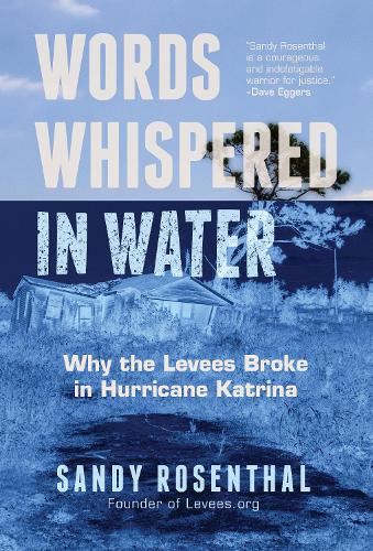 Паперова книга «Words Whispered in Water: Why the Levees Broke in Hurricane Katrina (Natural Disaster, New Orleans Flood, Government Corruption)», автор Сенді Розенталь - фото №1