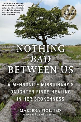 Бумажная книга «Nothing Bad Between Us: A Mennonite Missionary's Daughter Finds Healing in Her Brokenness (True Story, Memoir, Conflict Resolution, Religious Society)» - фото №1