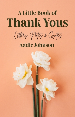 Бумажная книга «A Little Book of Thank Yous: Letters, Notes & Quotes (An Etiquette Guide and Advice Book for Adults Who Want a Grateful Mindset) (Birthday Gift for Her)», автор Адди Джонсон - фото №1