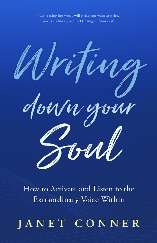 Бумажная книга «Writing Down Your Soul: How to Activate and Listen to the Extraordinary Voice Within (Writing to Explore Your Spiritual Soul)», автор Джанет Коннер - фото №1