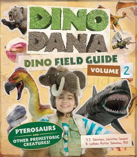 Бумажная книга «Dino Dana: Dino Field Guide: Pterosaurs and Other Prehistoric Creatures! (Dinosaurs for Kids, Science Book for Kids, Fossils, Prehistoric)», авторов Кристин Симс, Колин Руссо Джонсон, Дж. Дж. Джонсон - фото №1
