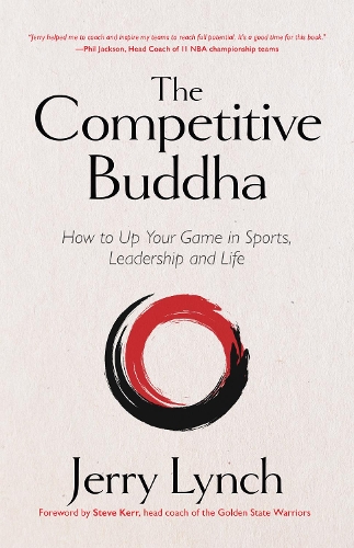 Паперова книга «The Competitive Buddha: How to Up Your Game in Sports, Leadership and Life (Book on Buddhism, Sports Book, Guide for Self-Improvement)», автор Джеррі Лінч - фото №1