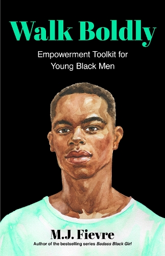 Бумажная книга «Walk Boldly: Empowerment Toolkit for Young Black Men (Feel Comfortable and Proud in Your Skin as a Black Male Teen)», автор М.Дж. Фиевр - фото №1