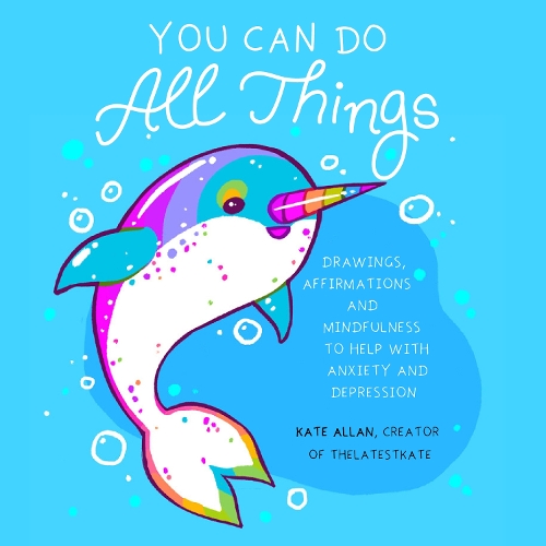 Бумажная книга «You Can Do All Things: Drawings, Affirmations and Mindfulness to Help With Anxiety and Depression (Book Gift for Women)», автор Кейт Аллан - фото №1