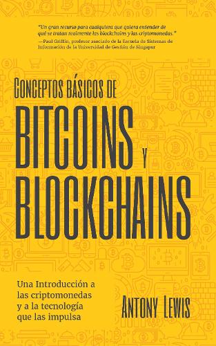 Паперова книга «Conceptos básicos de Bitcoins y Blockchains: una introducción a las criptomonedas y a la tecnología que las impulsa (criptografía, trading de criptomonedas, activos digitales, NFT)», автор Ентоні Льюїс - фото №1