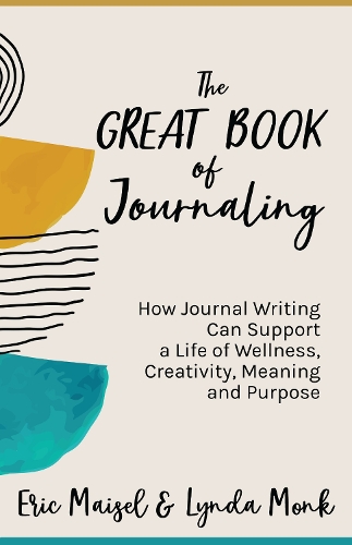 [object Object] «The Great Book of Journaling: How Journal Writing Can Support a Life of Wellness, Creativity, Meaning and Purpose (Therapeutic Writing, Personal Writing)», автор Эрик Майзель - фото №1