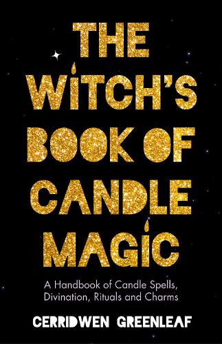 Паперова книга «The Witch's Book of Candle Magic: A Handbook of Candle Spells, Divination, Rituals, and Charms (Witchcraft for Beginners, Spell Book, New Age Mysticism)», автор Серрідвен Грінліф - фото №1