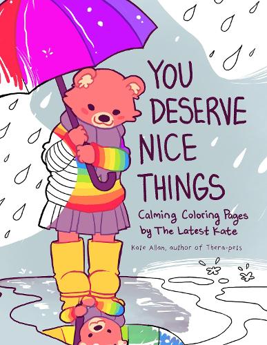 Бумажная книга «You Deserve Nice Things: Calming Coloring Pages by TheLatestKate (Art for Anxiety, Positive Message Coloring Book, Coloring with TheLatestKate, Self esteem gift)», автор Кейт Аллан - фото №1