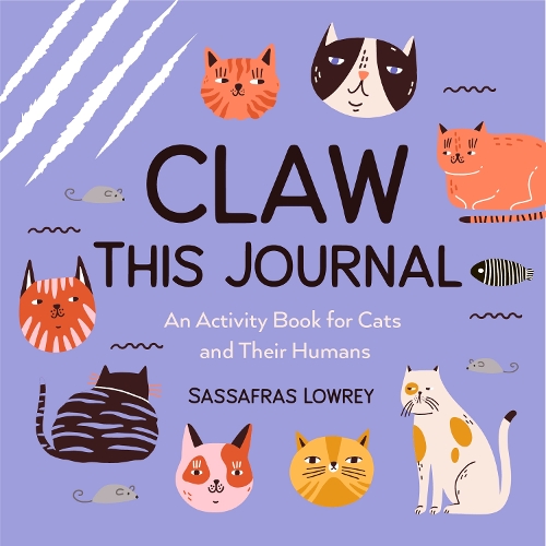 Бумажная книга «Claw This Journal: An Activity Book for Cats and Their Humans (Cat Lover Gift and Cat Care Book)», автор Сассафрас Лоури - фото №1