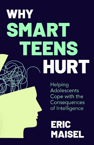Paper book «Why Smart Teens Hurt: Helping Adolescents Cope with the Consequences of Intelligence (Teenage psychology, Teen depression and anxiety)», author Eric Maisel - фото №1