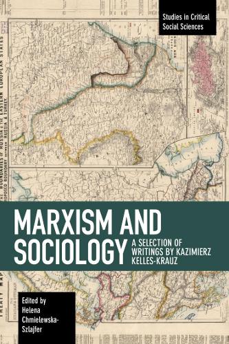 Паперова книга «Marxism and Sociology: A Selection of Writings by Kazimierz Kelles-Krauz», автор Казімєж Келлес-Крауз - фото №1