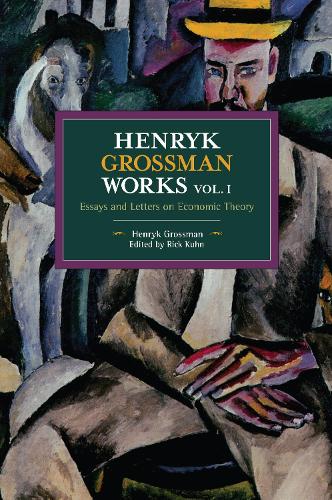 Бумажная книга «Henryk Grossman Works, Volume 1: Essays and Letters on Economic Theory», автор Генрик Гроссман - фото №1