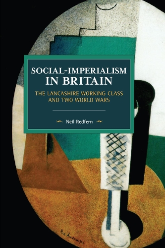 Бумажная книга «Social-Imperialism in Britain: The Lancashire Working Class and Two World Wars», автор Нил Редферн - фото №1