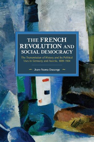 Бумажная книга «The French Revolution and Social Democracy: The Transmission of History and Its Political Uses in Germany and Austria, 1889–1934», автор Жан-Нума Дюканж - фото №1