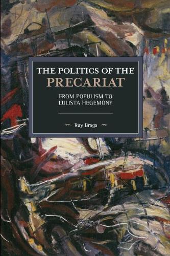 Паперова книга «The Politics of the Precariat: From Populism to Lulista Hegemony», автор Руй Брага - фото №1