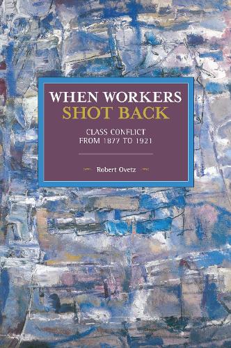 Бумажная книга «When Workers Shot Back: Class Conflict from 1877 to 1921», автор Роберт Оветц - фото №1