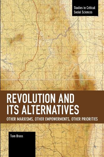 Паперова книга «Revolution and Its Alternatives: Other Marxisms, Other Empowerments, Other Priorities», автор Том Брасс - фото №1