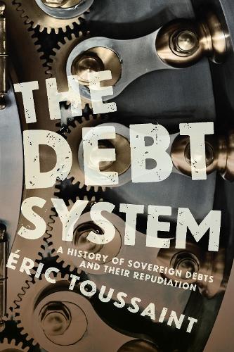 Паперова книга «The Debt System: A History of Sovereign Debts and their Repudiation», автор Ерік Туссен - фото №1