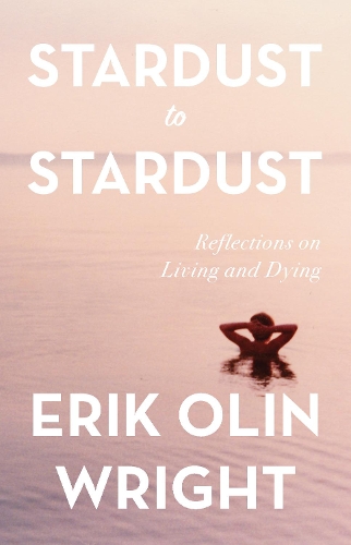 Бумажная книга «Stardust to Stardust: Reflections on Living and Dying: Reflections on Living and Dying», автор Эрик Олин Райт - фото №1