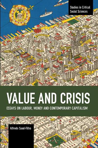 Бумажная книга «Value and Crisis: Essays on Labour, Money and Contemporary Capitalism», автор Альфредо Саад-Фильо - фото №1
