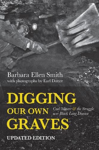 Паперова книга «Digging Our Own Graves: Coal Miners and the Struggle over Black Lung Disease», автор Барбара Еллен Сміт - фото №1