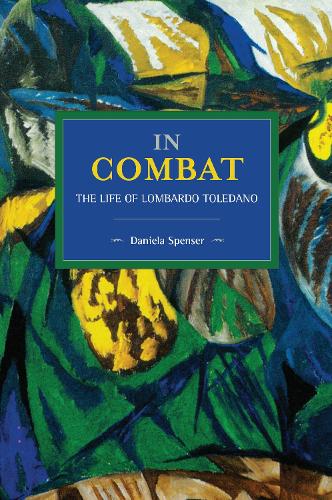 Бумажная книга «In Combat: The Life of Lombardo Toledano», автор Даниэла Спенсер - фото №1