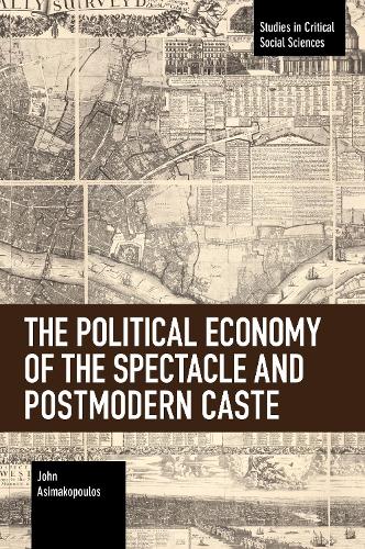 Бумажная книга «The Political Economy of the Spectacle and Postmodern Caste», автор Джон Асимакопулос - фото №1