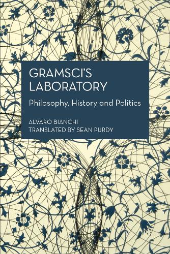Бумажная книга «Gramsci's Laboratory: Philosophy, History and Politics», автор Альваро Бьянки - фото №1