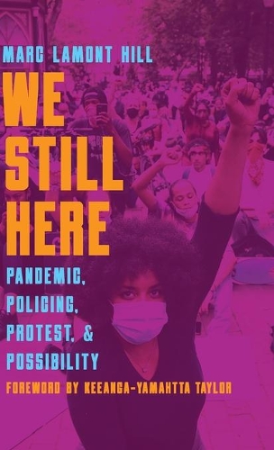 Паперова книга «We Still Here: Pandemic, Policing, Protest, and Possibility», автор Марк Ламонт Хілл - фото №1