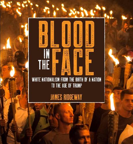 Бумажная книга «Blood in the Face: White Nationalism from the Birth of a Nation to the Age of Trump», автор Джеймс Риджуэй - фото №1