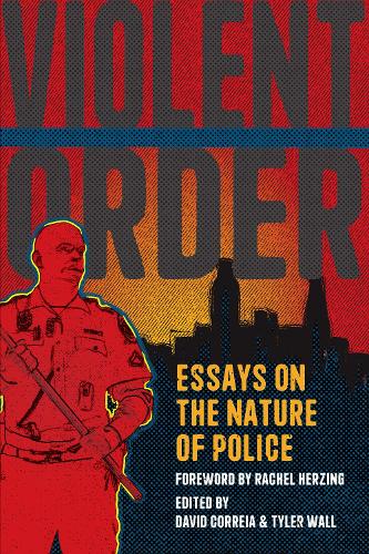Паперова книга «Violent Order: Essays on the Nature of Police», авторів Девід Коррейя, Тайлер Волл - фото №1
